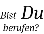 Bist Du berufen?